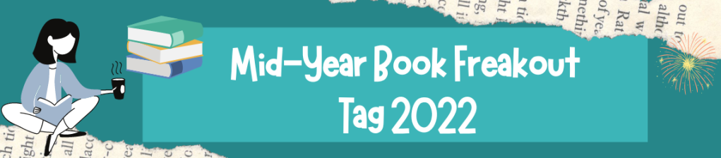 Mid-Year Book Freakout Tag 2022